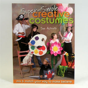 Super Simple Creative Costumes by Sue Astroth