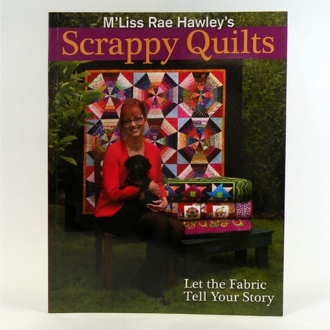 Scrappy Quilts Book by MLiss Rae Hawley