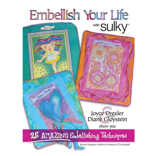 Embellish Your Life with Sulky by Joyce Drexler