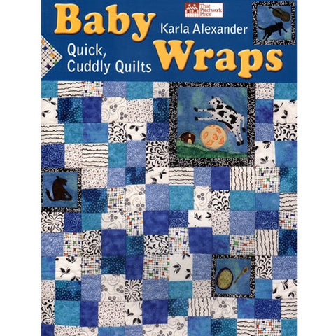 Baby Wraps, Quick Cuddly Quilts by Karla Alexander